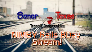 A NIMBY Rails Birthday Stream | Expanding Senor Texas (VOD)