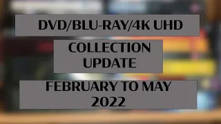 Blu-ray/4K/DVD Collection Update - Feb to May 2022