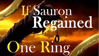 If Sauron regained the One Ring