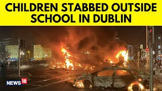 Riots In Dublin After Stabbing Near School - As Police Car, Buses Set On Fire | N18V | News18