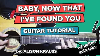 BABY NOW THAT I'VE FOUND YOU by Alison Krauss - GUITAR TUTORIAL