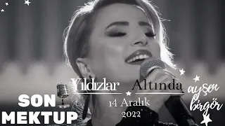 Ayşen Birgör | Son Mektup | Yıldızlar Altında 14 Aralık 2022 | #YıldızlarAltında