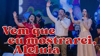 Vem que eu mostrarei | Aleluia