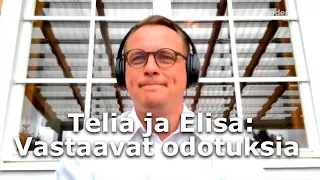 Telia ja Elisa: Vastaavat odotuksia