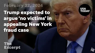 Trump expected to argue 'no victims' in appealing New York fraud case | The Excerpt