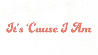 Callista Clark - It's 'Cause I Am (Lyric Video)