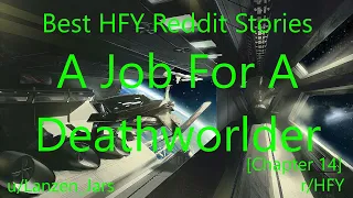 Best HFY Reddit Stories: A Job For A Deathworlder [Chapter 14] (r/HFY)