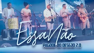 Essa Não - Desejo Maior / Pagode Do Desejo 2.0 (Ao Vivo)