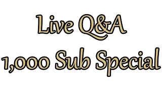Live Q&A 1,000 Subscriber Special!