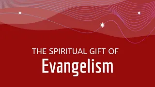 Spiritual Gift of Evangelism