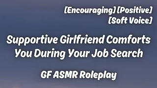 Supporting You During Job Search [F4A] [Comfort] [Encouraging] [Soft Voice] [GF ASMR Roleplay]