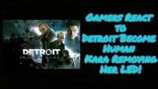 Gamers React to Detroit Become Human Kara Removing Her LED!