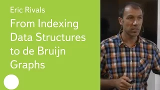 004. From Indexing Data Structures to de Bruijn Graphs - Eric Rivals