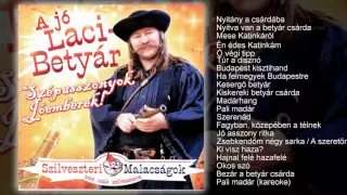 A jó Laci Betyár - Szépasszonyok, jóemberek (teljes album)