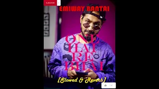 EMIWAY BANTAI |One Hai Re Bhai [Slowed & Reverb] | Kool LoFi