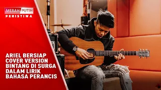 Ariel Bersiap Cover Version Bintang Di Surga Dalam Lirik Bahasa Perancis