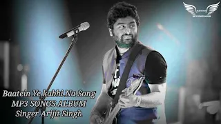 Baatein Ye Kabhi Na Mp3 Song || Arijit Singh Mp3 Songs Album