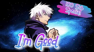 Gojo - I‘m Good [AMV/Edit] (100Sub Special)