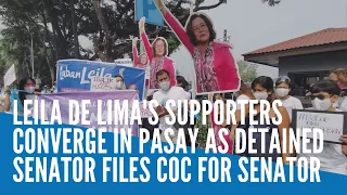 Leila de Lima's supporters converge in Pasay as detained senator files COC for Senator