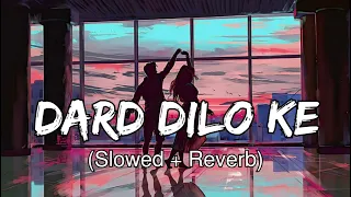 Dard Dilo Ke ( Slowed + Reverb ) Lofi Song