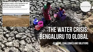 The Water Crisis: Bengaluru to Global l Reasons, Challenges and Solutions l Geography l In NEWS