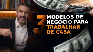 3 MODELOS DE NEGÓCIO PARA TRABALHAR DE CASA I REINALDO ZANON
