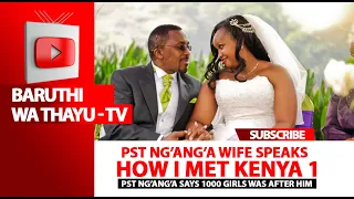 MRS PST NG'ANG'A SPEAKS: HOW I MET KENYA 1? NGANGA SAYS HE HAD 1000 GIRLS ADMIRING HIM