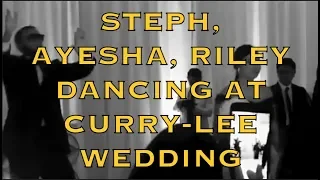Steph, Ayesha & Riley dancing at Sydel Curry x Damion Lee wedding + Donovan Mitchell