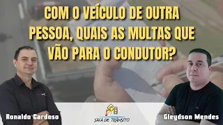 Com o veículo de outra pessoa, quais as multas que vão para o condutor?