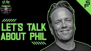 XUP: Xbox Ultimate Podcast Episode 180 | Let's Talk About Phil