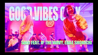 GOOD VIBES ONLY - SALU Feat. JP THE WAVY, EXILE SHOKICHI  / Choreography By HaNa+Natsuki