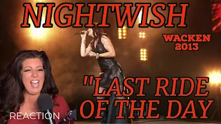 NIGHTWISH - "LAST RIDE OF THE DAY" - REACTION VIDEO (2013 WACKEN) SONG 15 IN THE CONCERT SETLIST