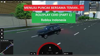 MENUJU PUNCAK BERSAMA TEMAN.. !!! ROLEPLAY CDID (PART 1) - Roblox Indonesia