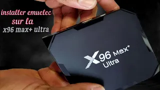 INSTALLER  EMUELEC  SUR LA BOX X96 MAX PLUS ULTRA