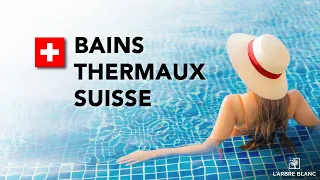 Bains Thermaux Suisse - Guide Complet 2024