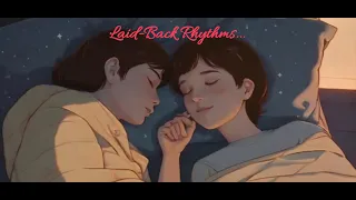 Laid-Back Music|Mind Refreshing|Slowed and Reverb |Peace and Relaxing