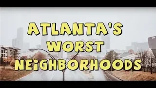 The TOP 10 WORST NEIGHBORHOODS in ATLANTA, GA