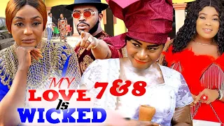 Love Is Wicked Complete Season 7&8{2022 NEW MOVIE}Destiny Etiko Most ANTICIPATED 2022 LATEST NG