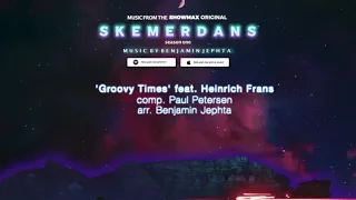 Groovy Times - feat. Heinrich Frans : SKEMERDANS (Music from the Showmax Original)