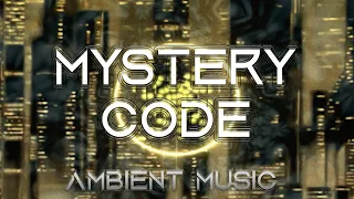 Mystery Code - Futuristic Ambient - Sci-Fi Ambient - Cyberpunk Ambient - Music for Focus