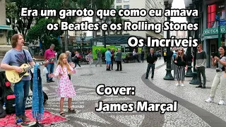 Era um garoto que como eu amava os Beatles e os Rolling Stones (Os Incríveis) Cover: James Marçal