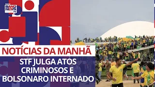 STF julga atos criminosos e Bolsonaro internado | Notícias da Manhã - 13/09/2023