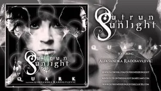 Outrun the Sunlight - "Quark feat. Aleksandra Radosavljevic" (Official Stream)