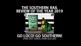 THE SOUTHERN RAIL REVIEW OF THE YEAR 2019 - GO LOCO! GO SOUTHERN!