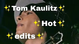 ✨Tom Kaulitz hot edits✨(not my videos)