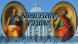 Speciale VangelOggi: Santi Pietro e Paolo (29 giugno)