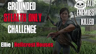 The Last of Us 2 - Hillcrest Houses - Grounded Stealth Only Challenge [All Enemies Eliminated]