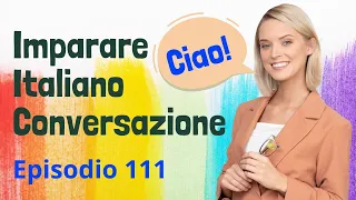 Italian Practice Episode 111 - The Most Effective Way to Improve Listening and Speaking Skill