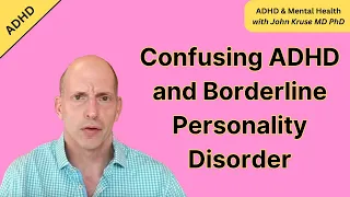 Confusing ADHD and Borderline Personality Disorder