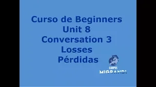 Beginners Unit 8 Conversation 3 Losses